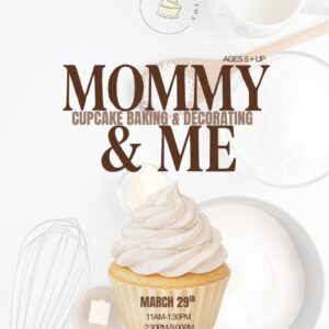 Mommy & Me -Cupcake baking & Decorating 3/29