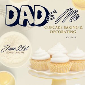 Dad & Me-Cupcake baking & Decorating 6/21