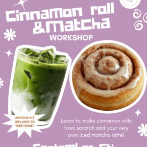 Cinnamon Roll & Matcha Workshop